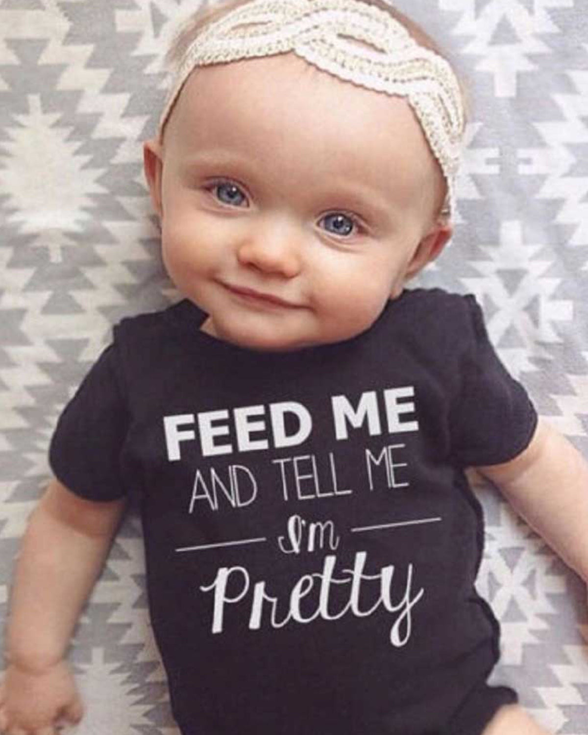 Feed Me And Tell Me I'm Pretty Onesie.